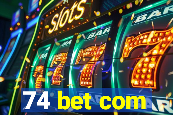 74 bet com
