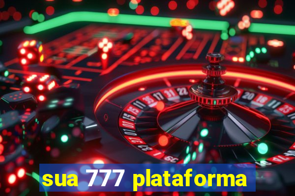 sua 777 plataforma