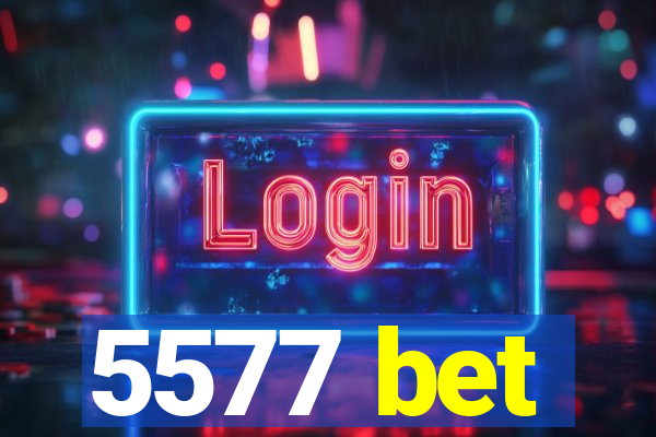 5577 bet