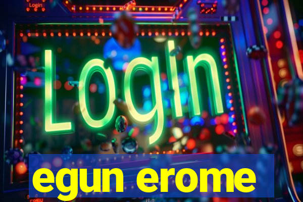 egun erome