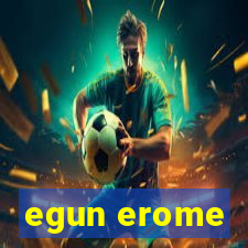 egun erome