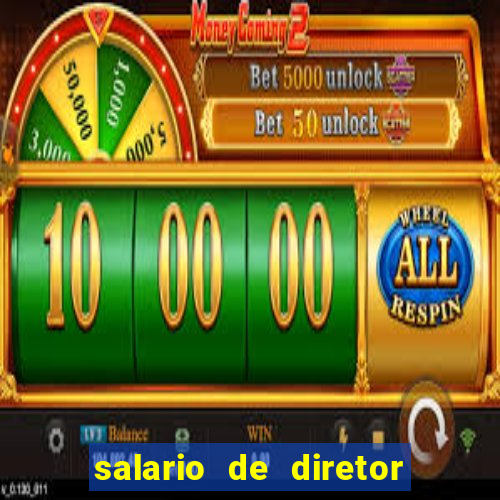 salario de diretor de escola estadual