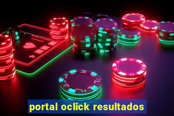 portal oclick resultados