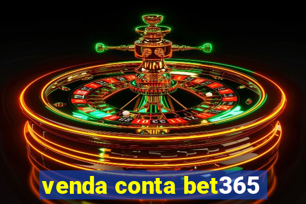 venda conta bet365