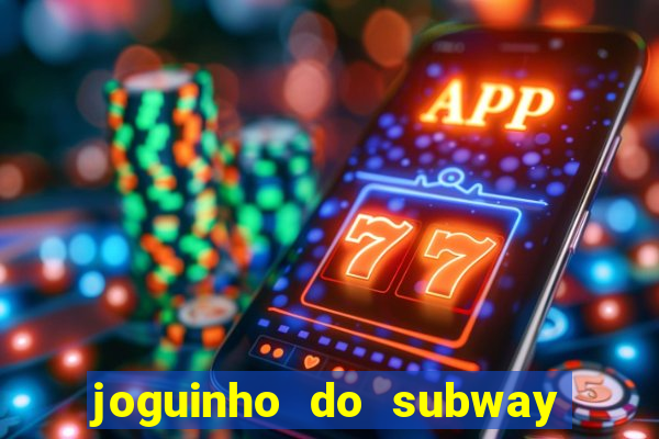joguinho do subway surf que ganha dinheiro de verdade