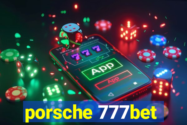 porsche 777bet