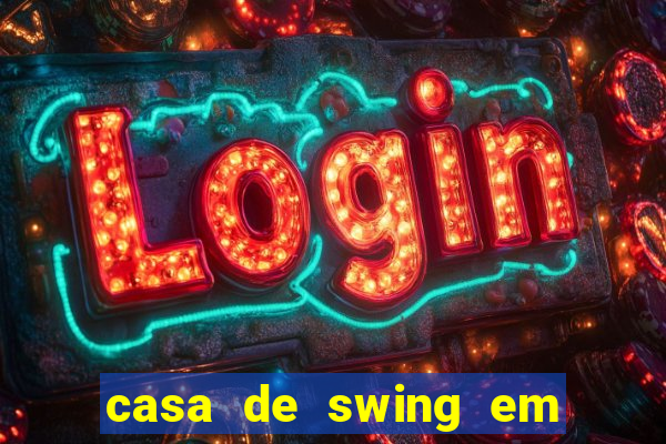 casa de swing em foz do igua莽u