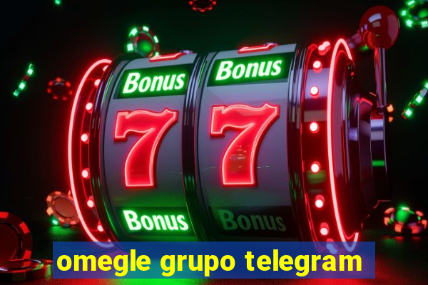omegle grupo telegram