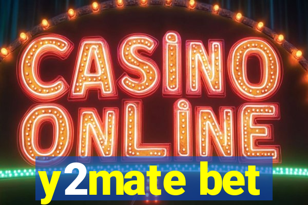 y2mate bet