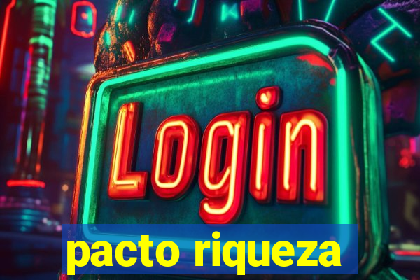 pacto riqueza