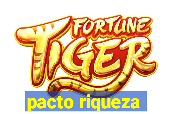 pacto riqueza