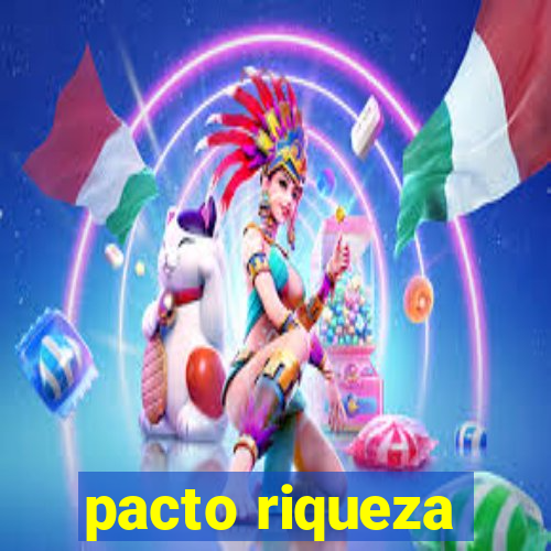 pacto riqueza