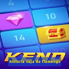 historia suja do flamengo