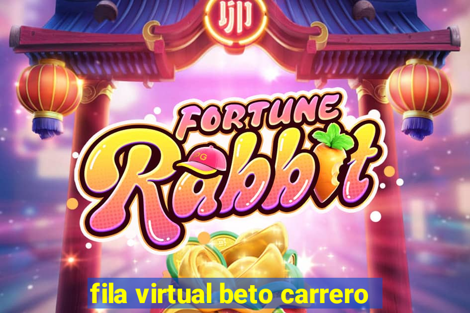 fila virtual beto carrero