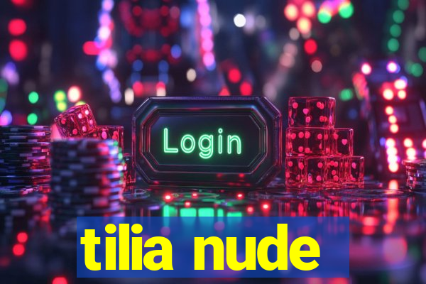 tilia nude