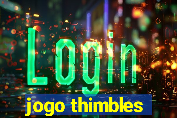 jogo thimbles