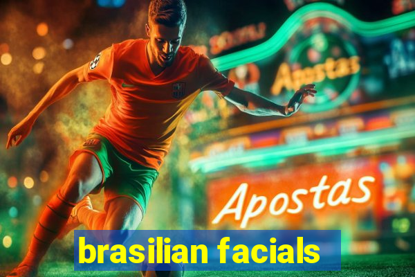 brasilian facials
