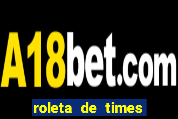 roleta de times champions league