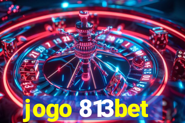 jogo 813bet