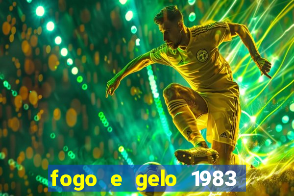 fogo e gelo 1983 dublado download