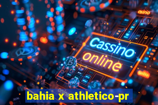 bahia x athletico-pr