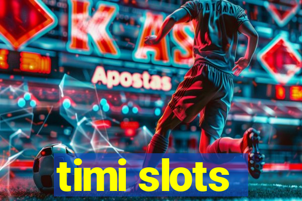 timi slots