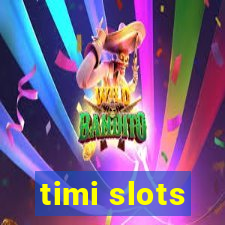 timi slots