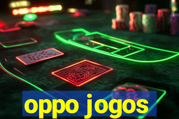 oppo jogos
