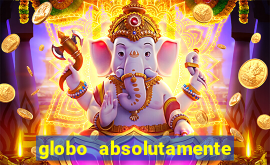 globo absolutamente tudo sobre