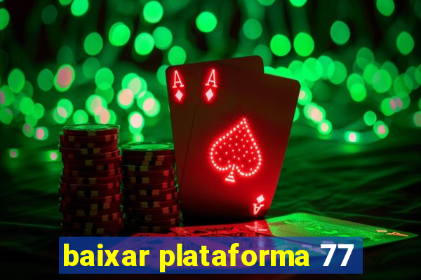 baixar plataforma 77