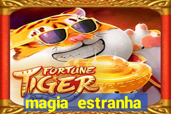 magia estranha filme completo dublado