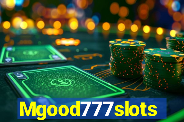 Mgood777slots