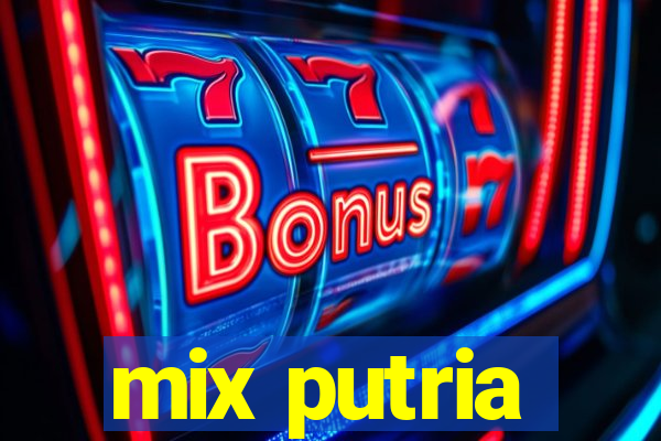 mix putria
