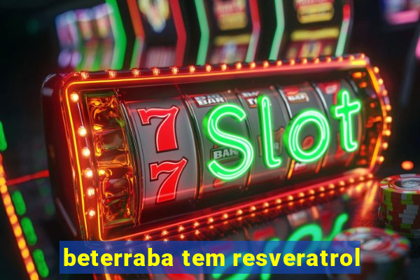 beterraba tem resveratrol
