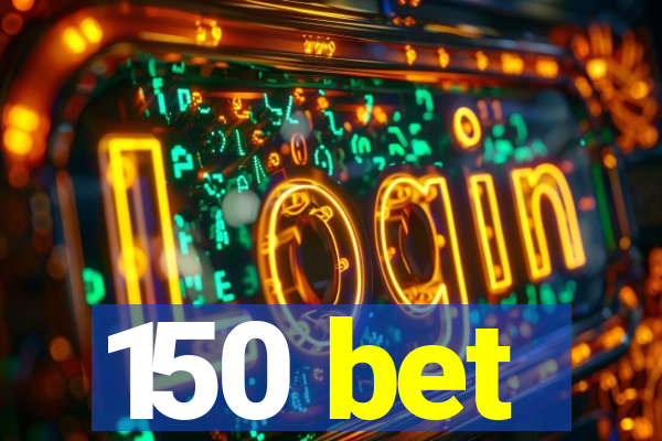 150 bet