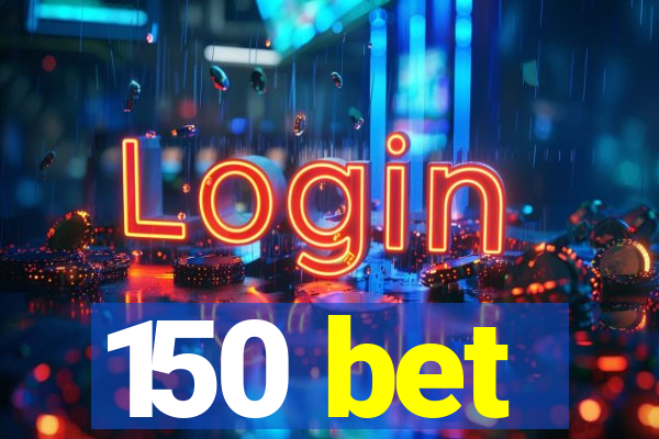 150 bet