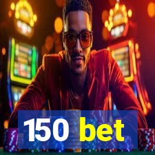 150 bet