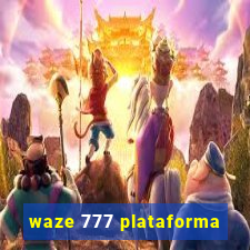 waze 777 plataforma