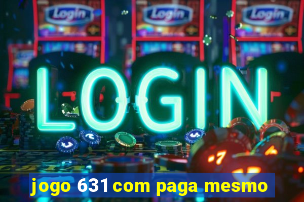 jogo 631 com paga mesmo