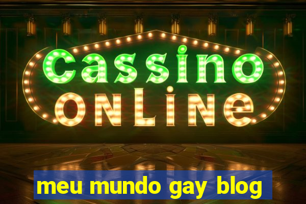 meu mundo gay blog
