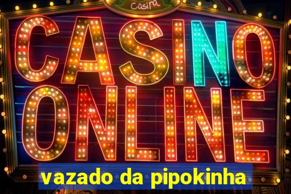 vazado da pipokinha