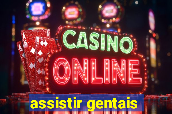 assistir gentais