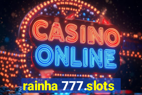 rainha 777.slots