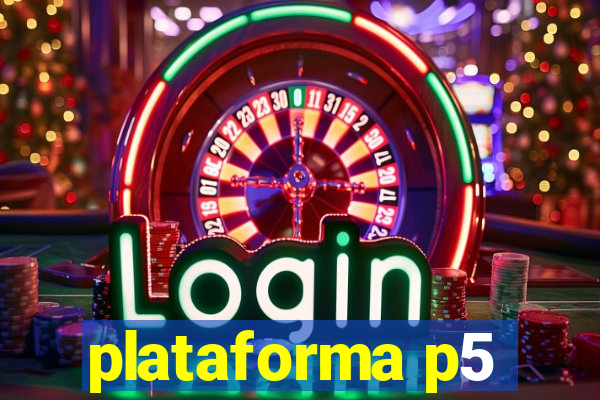 plataforma p5