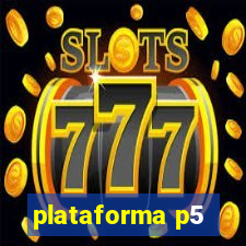 plataforma p5