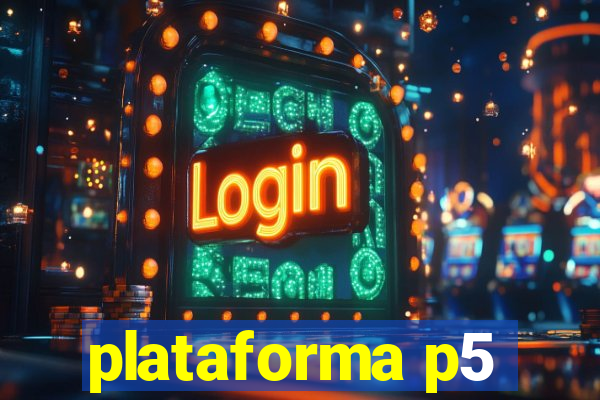 plataforma p5