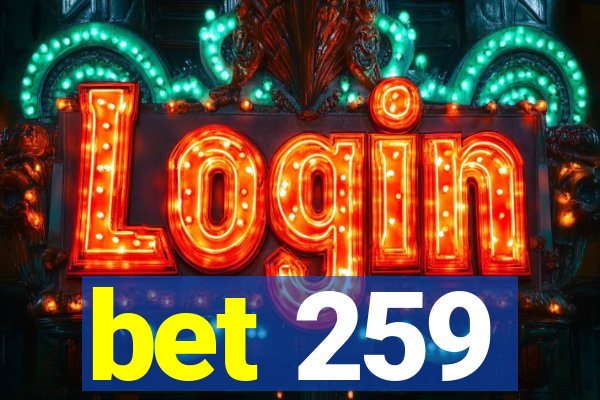 bet 259