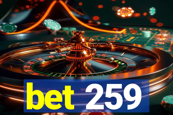 bet 259