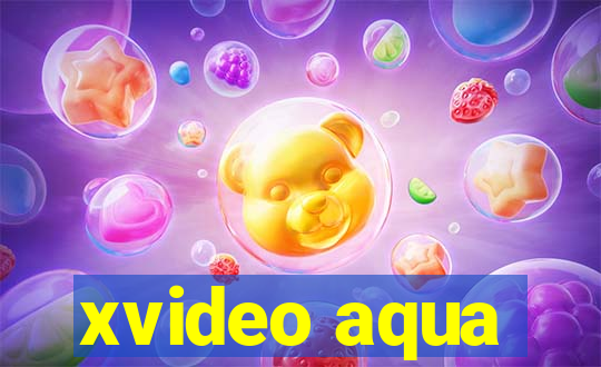 xvideo aqua