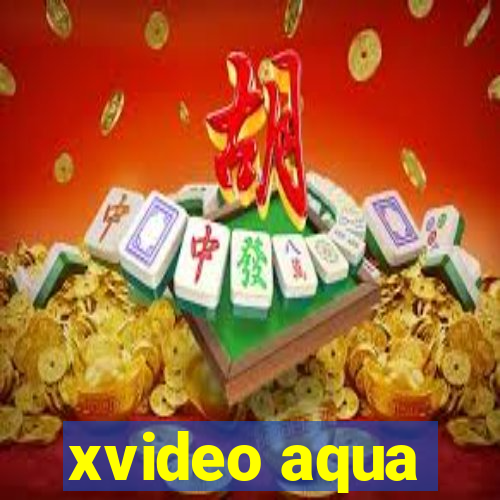 xvideo aqua